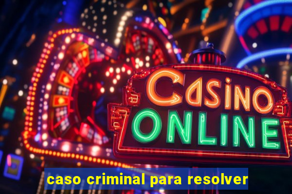 caso criminal para resolver